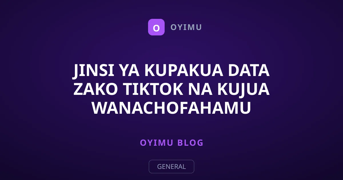 Jinsi ya Kupakua Data Zako TikTok na Kujua Wanachofahamu